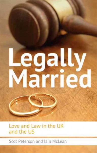 Legally married : love and law in the UK and the US / Scot Peterson and Iain McLean.
