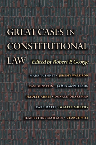 Great cases in constitutional law / edited by Robert P. George.