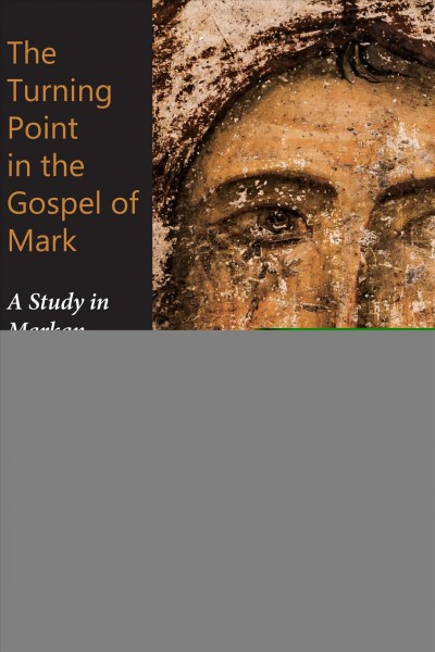 The turning point in the gospel of Mark : a study in Markan christology / Gregg S. Morrison.