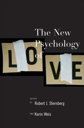 The new psychology of love / edited by Robert J. Sternberg and Karin Weis.