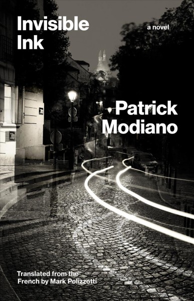 Invisible ink : a novel / Patrick Modiano, translated from the French by Mark Polizzotti.