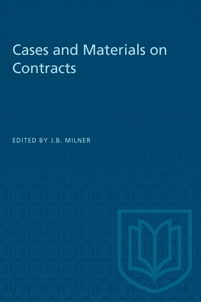 Cases and materials on contracts / edited by J.B. Milner.