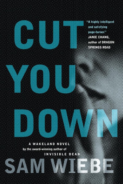 Cut you down / Sam Wiebe.