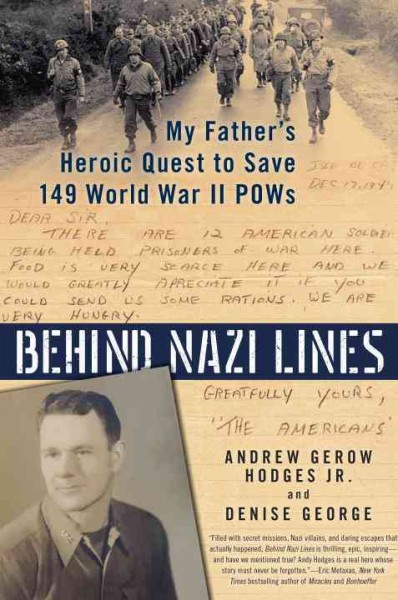 Behind Nazi lines : my father's heroic quest to save 149 World War II POWs / Andrew Gerow Hodges Jr. and Denise George.