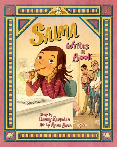 Salma writes a book / story by Danny Ramadan ; art by Anna Bron ; edited by Claire Caldwell.
