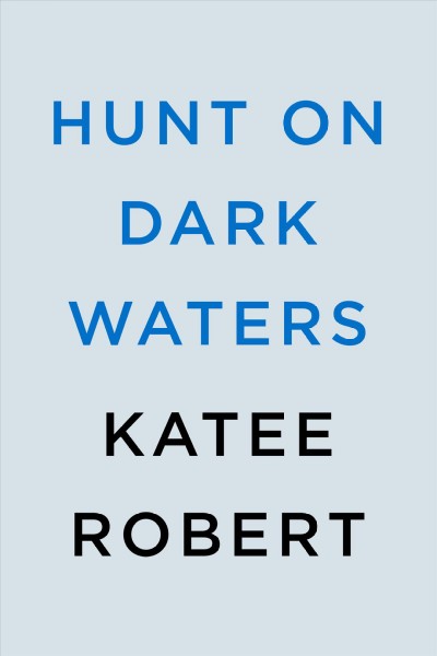 Hunt on dark waters / Katee Robert.