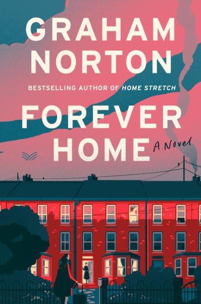 Forever home: A novel / Graham Norton.