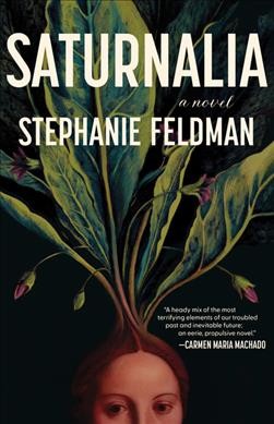 Saturnalia : a novel / Stephanie Feldman.