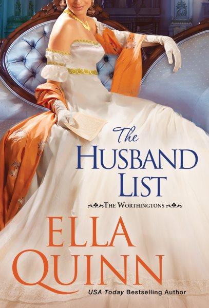 The Husband List : Worthington Brides [electronic resource] / Ella Quinn.