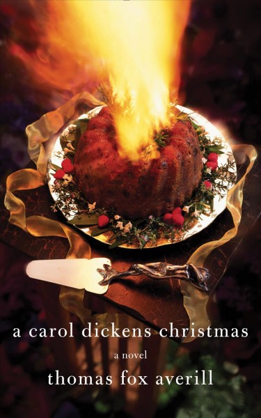 A Carol Dickens Christmas [electronic resource] : A Novel.