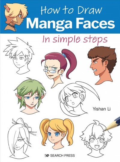 How to draw manga faces in simple steps / Yishan Li.