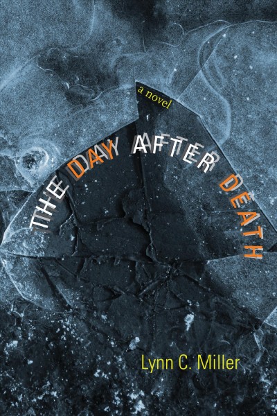 The day after death [electronic resource] : a novel / Lynn C. Miller.