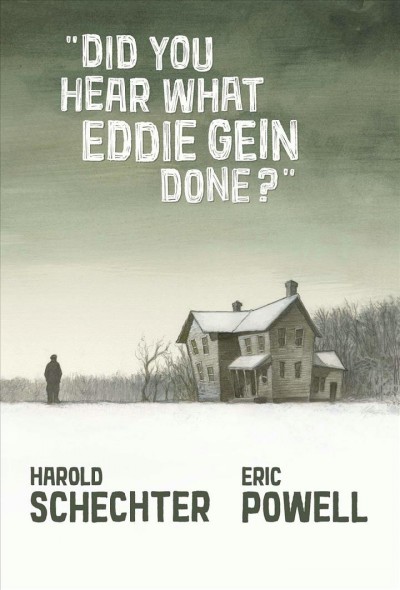 "Did you hear what Eddie Gein done?" / written by Harold Schecter and Eric Powell ; illustrated by Eric Powell ; designed by Phil Balsman ; edited by Tracy Marsh.