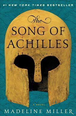 The song of Achilles : [a novel] / Madeline Miller.