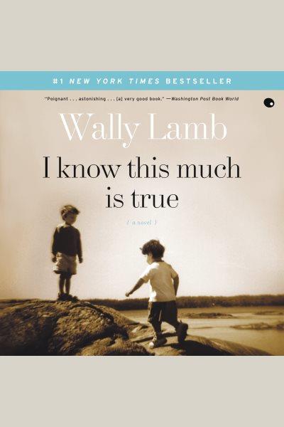 I know this much is true [electronic resource] / Wally Lamb.