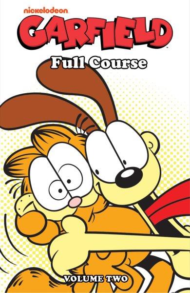 Garfield. Full course, Volume two / created by Jim Davis ; written by Mark Evanier, Scott Nickel ; art by Andy Hirsch, Gary Barker, Mark & Stephanie Heike, Mike DeCarlo, and more ; colors by Lisa Moore and more ; letters by Steve Wands.