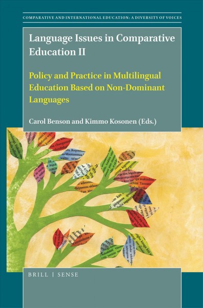 Language issues in comparative education II : policy and practice in multilingual education based on non-dominant languages / editors: Carol Benson and Kimmo Kosonen.