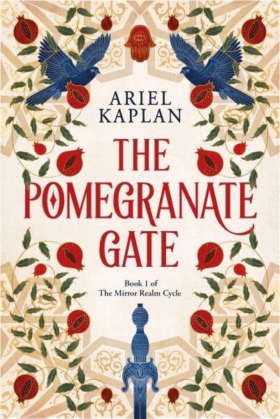 The Pomegranate Gate [electronic resource] / Ariel Kaplan.