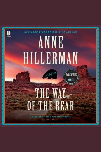 The Way of the Bear : A Novel. Leaphorn & Chee [electronic resource] / Anne Hillerman.