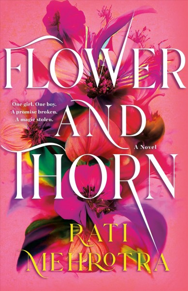 Flower and thorn : a novel / Rati Mehrotra.