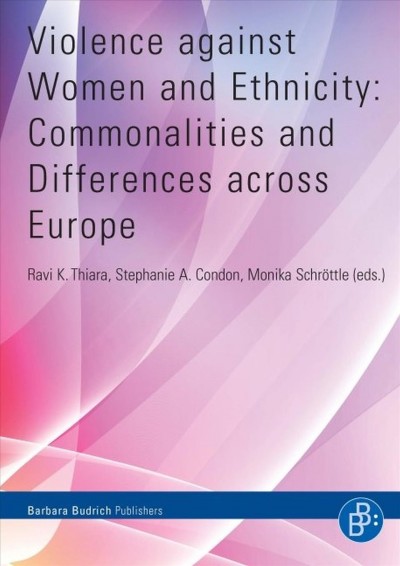 Violence against women and ethnicity : commonalities and differences across Europe / Ravi K. Thiara, Stephanie A. Condon, Monika Schrottle, editors.