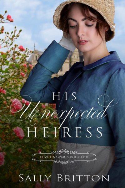 His Unexpected Heiress [electronic resource] / Sally Britton.