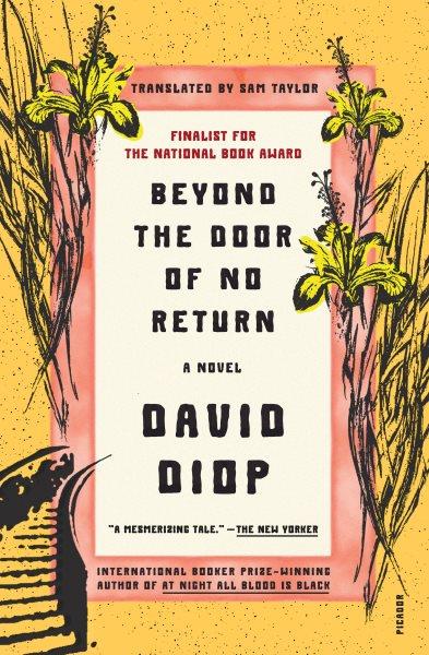 Beyond the door of no return / David Diop ; translated from the French by Sam Taylor.