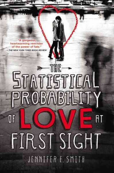 The statistical probability of love at first sight / Jennifer E. Smith.