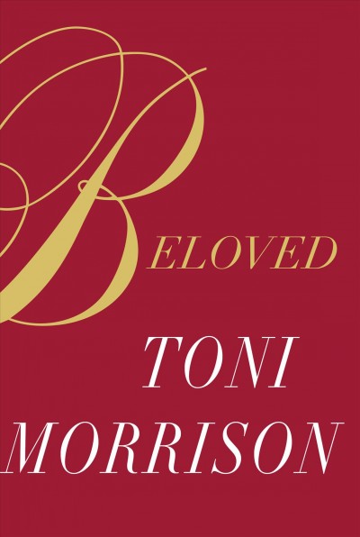 Beloved : a novel / by Toni Morrison.