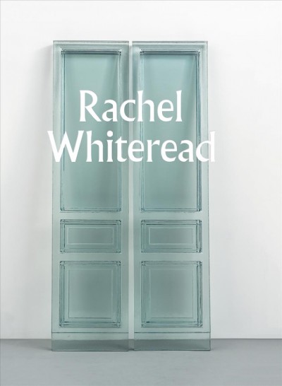 Rachel Whiteread / edited by Ann Gallagher and Molly Donovan. 