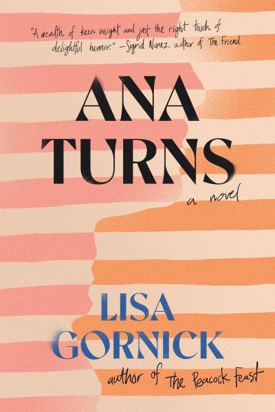 Ana Turns [electronic resource] / Lisa Gornick.