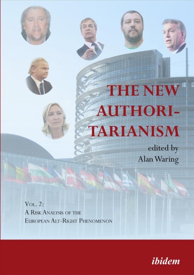 The new authoritarianism. Vol. 1, A risk analysis of the US alt-right phenomenon / edited by Alan Waring.