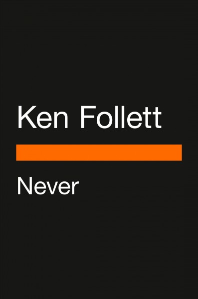Never :  a novel /  Ken Follett.