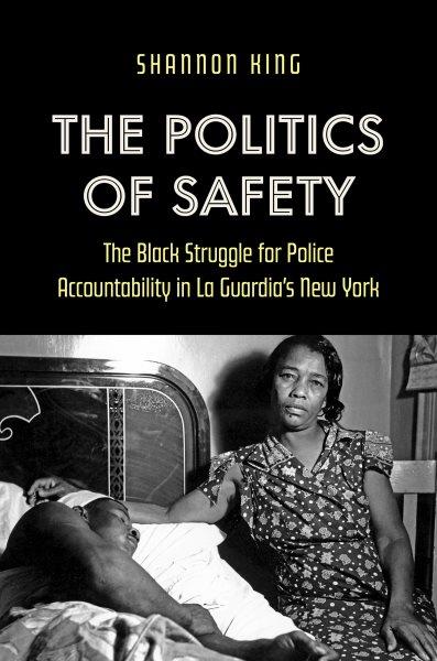 The Politics of Safety [electronic resource] : The Black Struggle for Police Accountability in la Guardia's New York.
