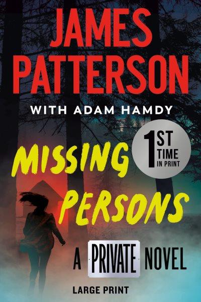 Missing persons : a Private novel / James Patterson & Adam Hamdy.