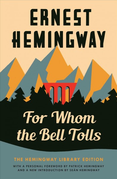 For whom the bell tolls / Ernest Hemingway ; foreword by Patrick Hemingway ; edited with an introduction by Seán Hemingway.