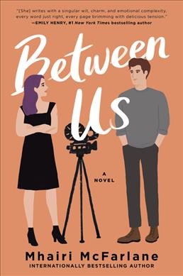 Between Us : A Novel [electronic resource] / Mhairi McFarlane.