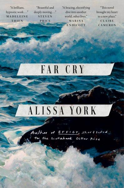 Far cry : a novel / Alissa York. 