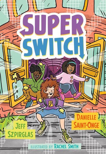 Super switch / Jeff Szpirglas ; illustrated by Rachel Smith.