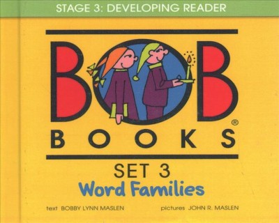 Bob books. Stage 3 : developing reader. Set 3, Word families / text, Bobby Lynn Maslen ; pictures, John R. Maslen 