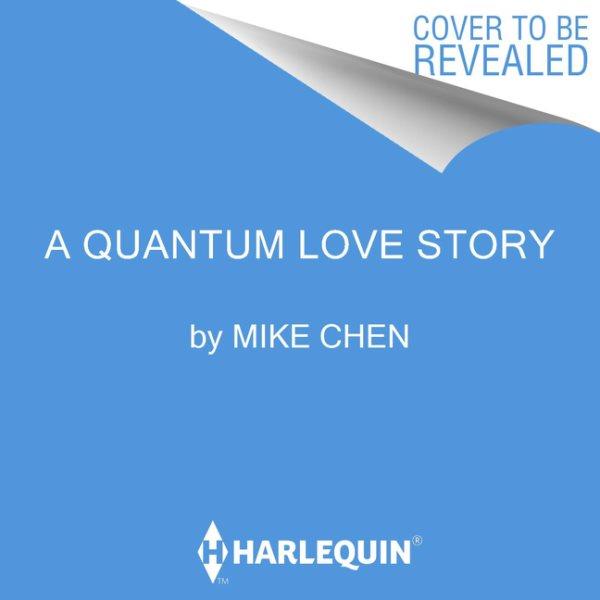 A quantum love story [sound recording]  / Mike Chen.