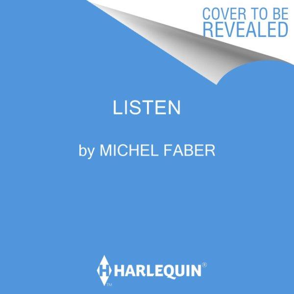 Listen :  on music, sound and us /  Michel Faber.