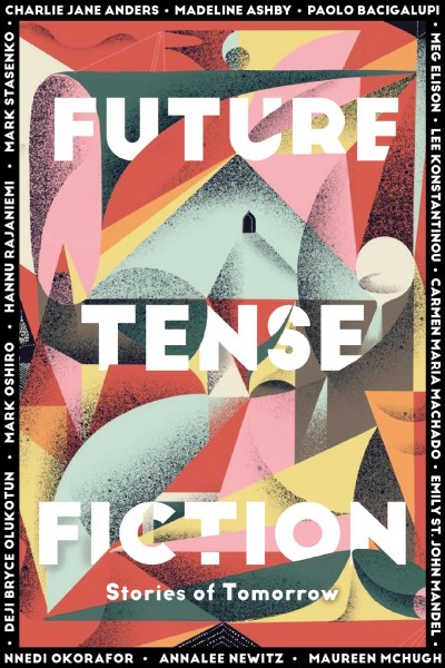 Future tense fiction : stories of tomorrow / edited by: Kirsten Berg and 5 others.