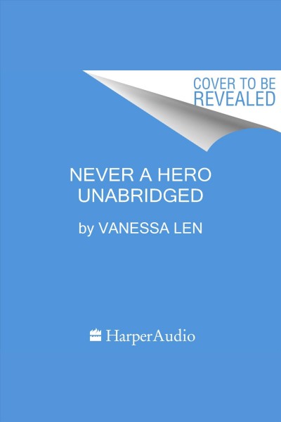 Never a Hero : Only a Monster [electronic resource] / Vanessa Len.