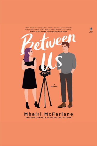 Between Us : A Novel [electronic resource] / Mhairi McFarlane.