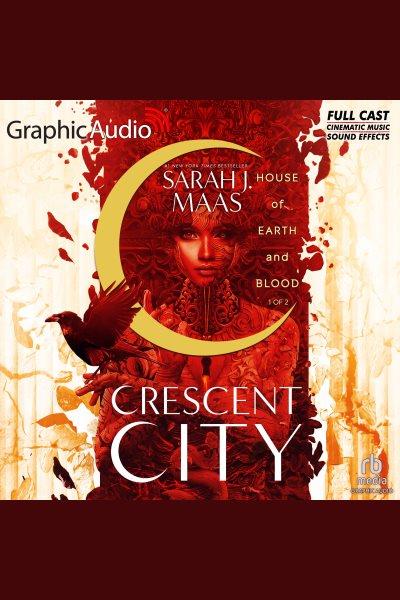 House of Earth and blood. Crescent City [electronic resource] / Sarah J. Maas.