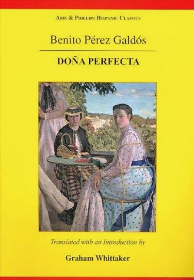 Do&#xFFFD;na Perfecta [electronic resource] / Benito P&#xFFFD;erez Gald&#xFFFD;os ; translated with an introduction by Graham Whittaker.