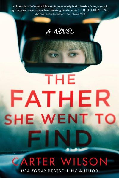 The father she went to find : a novel / Carter Wilson.
