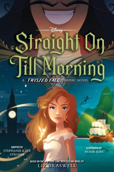 Straight on till Morning : A Twisted Tale Graphic Novel