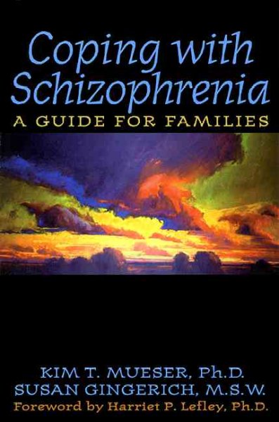 Coping with schizophrenia : A guide for families / by Kim T. Mueser.